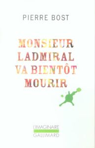 Monsieur Ladmiral va bientôt mourir - Bost Pierre