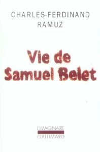 Vie de Samuel Belet - Ramuz Charles-Ferdinand