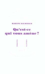 Qu'est-ce qui vous amène ? - Bacherich Martine