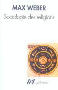 Sociologie des religions - Weber Max - Grossein Jean-Pierre - Passeron Jean-C