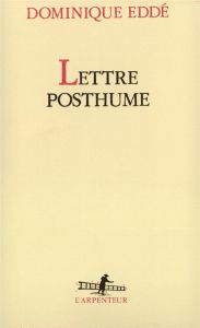 Lettre posthume - Eddé Dominique