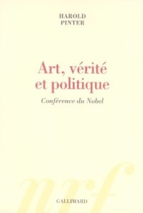 Art, vérité et politique. Conférence du Nobel - Pinter Harold - Pavans Jean