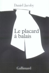 Le placard à balais - Jacoby Daniel - Charrière-Bournazel Christian