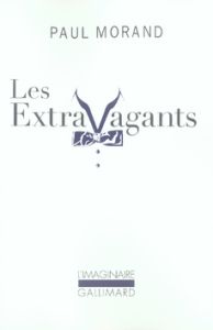 Les Extravagants. Scènes de la vie de bohème cosmopolite - Morand Paul - Giroud Vincent