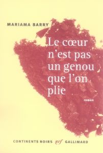 Le coeur n'est pas un genou que l'on plie - Barry Mariama