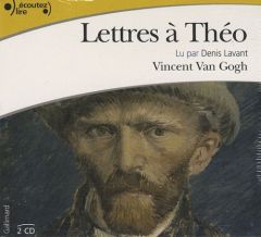 Lettres à Théo. 2 CD audio - Van Gogh Vincent - Lavant Denis