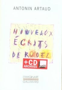 Nouveaux écrits de Rodez. Lettres au docteur Ferdière 1943-1946 et autres textes inédits suivi de Si - Artaud Antonin