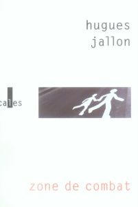 ZONE DE COMBAT - JALLON HUGUES