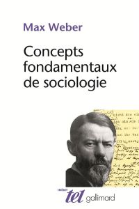 Concepts fondamentaux de la sociologie - Weber Max - Grossein Jean-Pierre