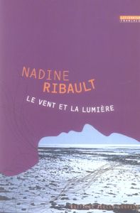 Le vent et la lumière - Ribault Nadine