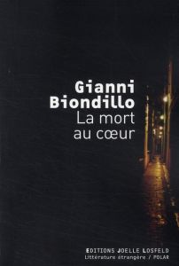 La mort au coeur - Biondillo Gianni - Caillat Lise