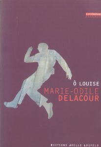 O Louise - Delacour Marie-Odile