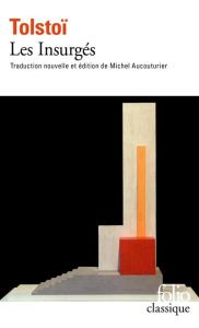 Les insurgés. Cinq récits sur le tsar et la révolution - Tolstoï Léon - Aucouturier Michel