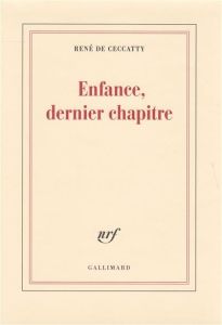 Enfance, dernier chapitre - Ceccatty René de