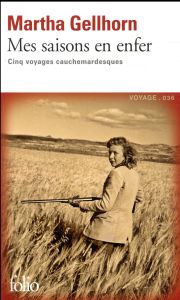 Mes saisons en enfer. Cinq voyages cauchemardesques - Gellhorn Martha - Fauquemberg David - Kravetz Marc