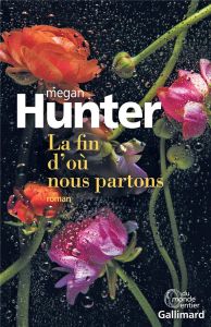 La fin d'où nous partons - Hunter Megan - Tronchet Aurélie