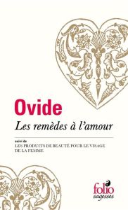 Les remèdes à l'amour. Suivi de Les produits de beauté pour le visage de la femme - OVIDE