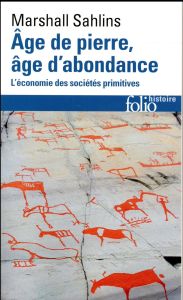 Age de pierre, âge d'abondance. L'économie des sociétés primitives - Sahlins Marshall - Clastres Pierre - Jolas Tina