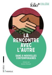 La rencontre avec l'autre. 6 nouvelles contemporaines - Mukasonga Scholastique - Daeninckx Didier - Adichi