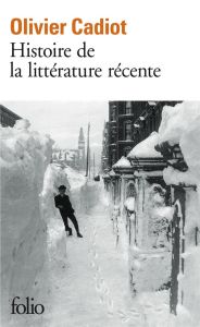 Histoire de la littérature récente. Tome 1 - Cadiot Olivier