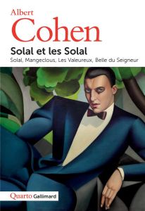 Solal et les Solal. Solal %3B Mangeclous %3B Les Valeureux %3B Belle du Seigneur - Cohen Albert - Zard Philippe - Jacoby Anne-Carine