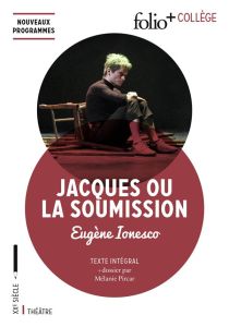 Jacques ou La Soumission. Comédie naturaliste - Ionesco Eugène - Pircar Mélanie