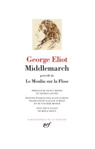 Middlemarch. Précédé de Le Moulin sur la Floss - Eliot George - Henry Nancy - Levine George - Monod