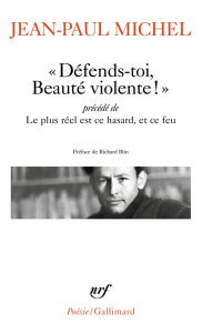 Défends-toi, Beauté violente !. Précédé de Le plus réel est ce hasard, et ce feu - Michel Jean-Paul - Blin Richard