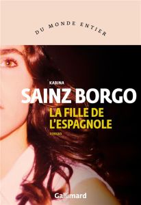 La fille de l'Espagnole - Sainz Borgo Karina - Decante Stéphanie