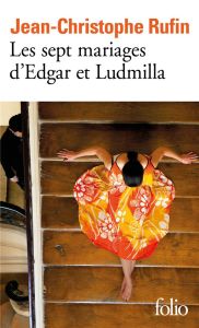 Les sept mariages d’Edgar et Ludmilla - Rufin Jean-Christophe