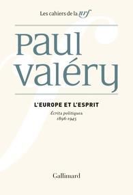 L’Europe et l’esprit. Ecrits politiques 1896-1945 - Valéry Paul - Cattani Paola