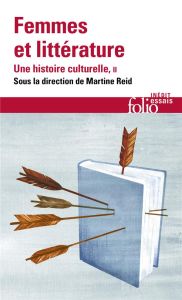 Femmes et littérature, une histoire culturelle. Tome 2, XIX?-XXI? siècle : francophonies - Reid Martine - Chalonge Florence de - Naudier Delp