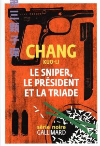 Le sniper, le Président et la triade - Chang Kuo-li - Brossollet Alexis