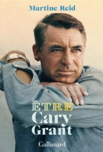 Etre Cary Grant - Reid Martine