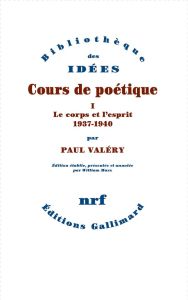 Cours de poétique. Tome 1, Le corps et l'esprit 1937-1940 - Valéry Paul - Marx William - Minzetanu Andrei - Su