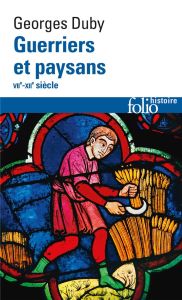 Guerriers et paysans VII?-XII? siècle. Premier essor de l'économie européenne - Duby Georges