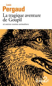 La tragique aventure de Goupil et autres contes animaliers - Pergaud Louis