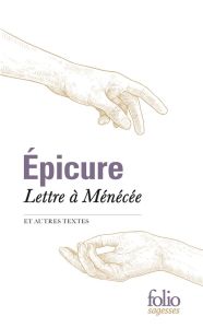 Lettre à Ménécée et autres textes - EPICURE