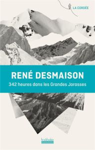 342 heures dans les Grandes Jorasses - Desmaison René