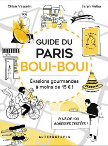 Guide du Paris boui-boui. Evasions gourmandes à moins de 15€ ! - Vasselin Chloé - Velha Sarah