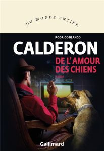 De l'amour des chiens - Blanco Calderón Rodrigo - Amutio Robert