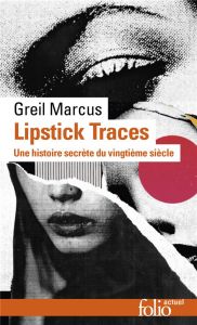 Lipstick Traces. Une histoire secrète du vingtième siècle, Edition revue et augmentée - Marcus Greil - Godard Guillaume