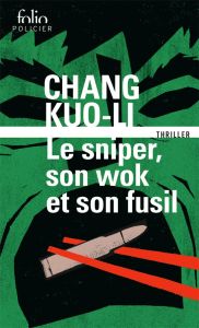 Le sniper, son wok et son fusil - Chang Kuo-li - Brossolet Alexis