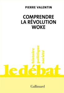 Comprendre la révolution woke - Valentin Pierre