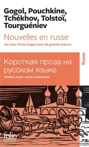 Nouvelles en russe. Au coeur d’une langue avec de grands auteurs, Edition bilingue français-russe - Gogol Nicolas - Pouchkine Alexandre - Tchekhov Ant