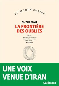 La frontière des oubliés - Ataei Aliyeh - Rahimi Atiq - Nouri Sabrina