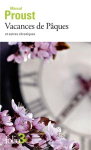 Vacances de Pâques et autres chroniques - Proust Marcel