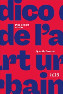 Dico de l'art urbain - Gassiat Quentin