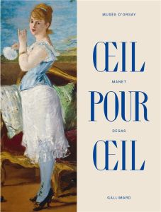 Oeil pour oeil. Manet / Degas - Guégan Stéphane - Pludermacher Isolde