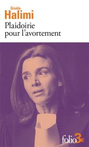 Plaidoirie pour l'avortement - Halimi Gisèle - Wolff Nathalie